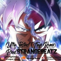 Dragon Ball Super-Ultra Instinct(Trap Remix)PROD.STRANGEBEATZ