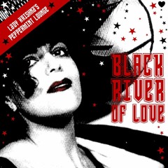 Lady Krishna's Peppermint Lounge - Black River of Love