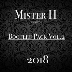 BOOTLEG PACK VOL.2 2018 by MISTER H !! FREE DL