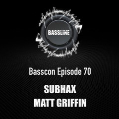 Basscon Ep. 70 Subhax & Matt Griffin