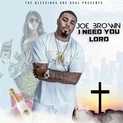 Joe Brown - I Need You Lord [Free Download]