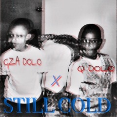 Q Dolo x GZA Dolo - "Still Cold Pt. 1" (Prod By. Yamaica)
