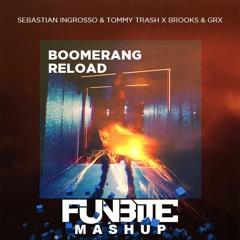 Sebastian Ingrosso & Tommy Trash x Brooks & GRX - Boomerang Reload (Funbite Mashup)