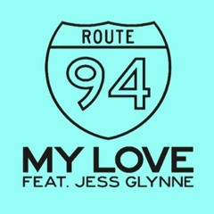 Route 94 Ft. Jess Glynne - My Love (REESE Remix) [BUY = FREE DOWNLOAD]