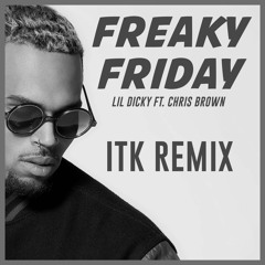Lil Dicky (ft. Chris Brown) - Freaky Friday (ITK Remix) [FREE DL]