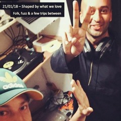 Shaped by what we love - radio show - Olaf S East & Rajinald Perrin - Jan18