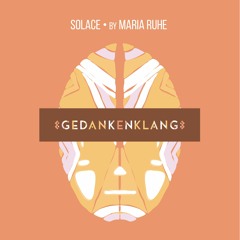 Gedankenklang " SOLACE " by MARIA RUHE