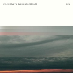 Kyle McEvoy & Sunshine Recorder - Red