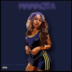 Noah X Babo - Mamacita