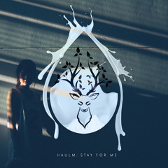 Haulm - Stay For Me