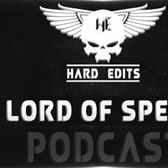 Lord Of Speed -Hard Edits Podcast (Episode 16)