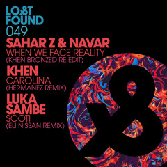 Premiere: Sahar Z & Navar - When We Face Reality (Khen Bronzed Re Edit) [Lost & Found]