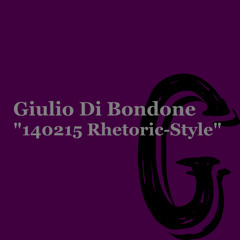 Giulio Di Bondone "140215 Rhetoric-Style"