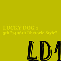 LUCKY DOG 1 - 5th "140610 Rhetoric-Style"