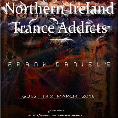 FranK Daniel's @ Northern Ireland Trance Addicts(Guest mix march 2018)