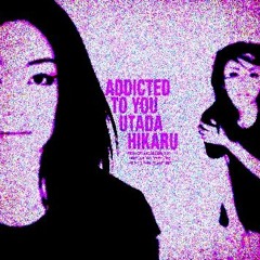 Utada - Addicted To You Slowed