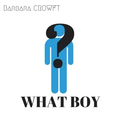 WHAT BOY  -BARBARA CROWFT