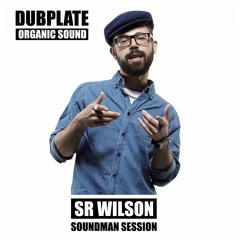 SR WILSON - Soundman Session (Organic Sound Dubplate)