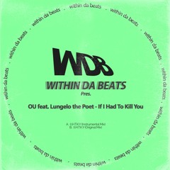 PREMIERE: Within Da Beats Pres. OU Feat. Lungelo The Poet - If I Had To Kill You