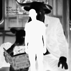 Moby - Mere Anarchy (JCRZ Remix Edit)