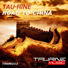 Tau-Rine - Road To China (Radio Edit)
