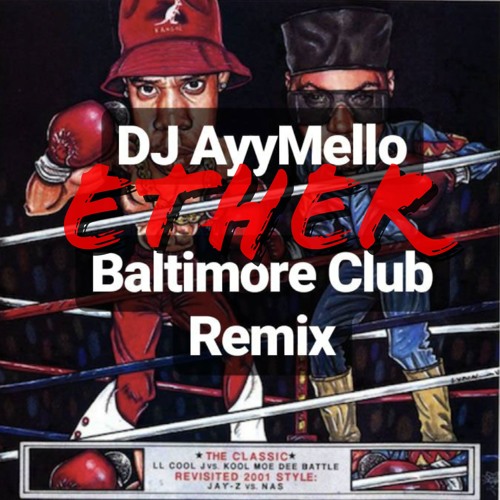 Nas - Ether (Baltimore Club Remix) @ayymellothedj_