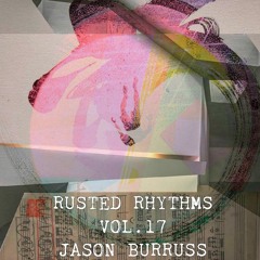 Rusted Rhythms Vol. 17 - Jason Burruss