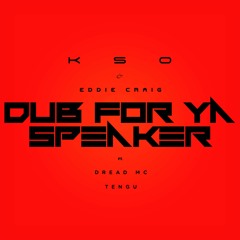 PREMIERE: KSO x Eddie Craig – Dub For Ya Speaker [ft. Dread MC & Tengu] [Forthcoming Stepper Man]
