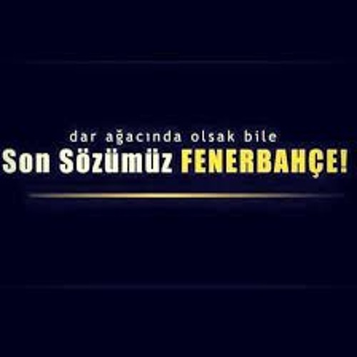 Stream Fenerbahçe Marşları - Dar Ağacında Olsak Bile Son Sözümüz Fenerbahçe  by FENERBAHÇE | Listen online for free on SoundCloud