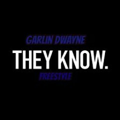 Garlin Dwayne - They Know (Freestyle) Prod. By. ThaKidDJL