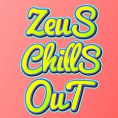 KT Prod Presents ZeuS  #XII  ZeuS Chills Out
