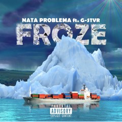 Nata Problema Ft.G-Stvr - Froze