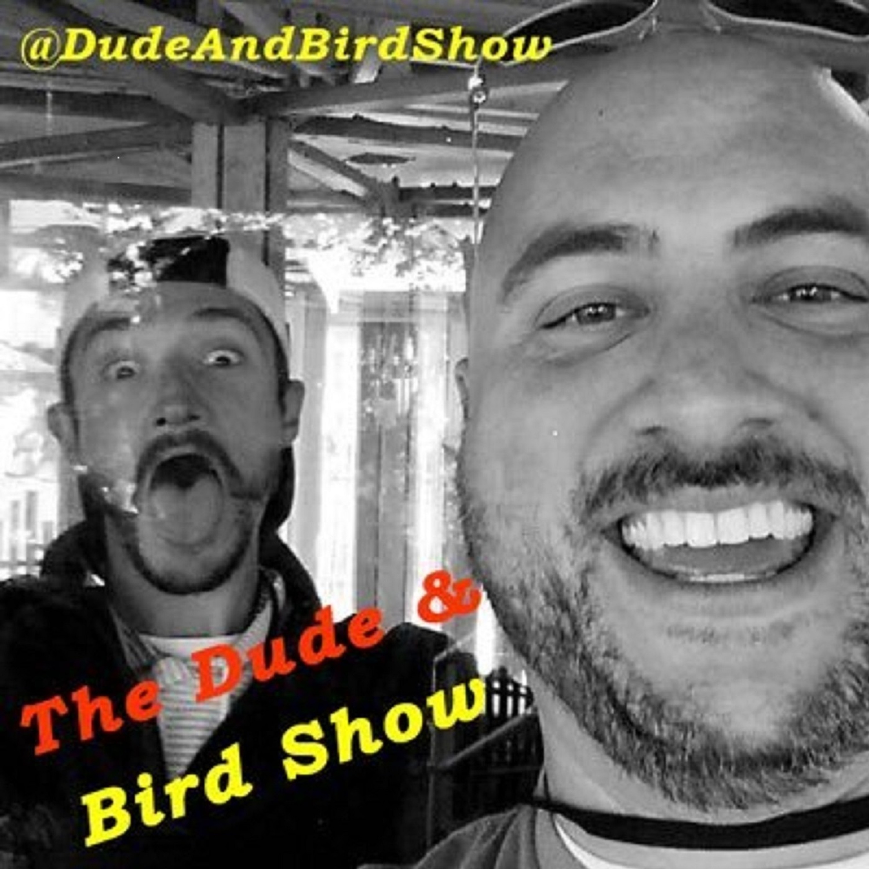 The Dude & Bird Show: Episode 48 + OT