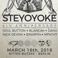 Steyoyoke 6th Anniversary | Ritter Butzke, Berlin (16.03.2018.)