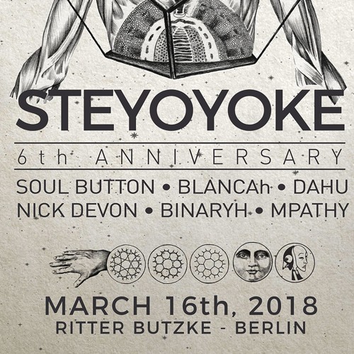 Steyoyoke 6th Anniversary | Ritter Butzke, Berlin (16.03.2018.)