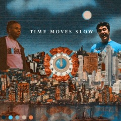 TIME MOVES SLOW FT. JEAN-LUC