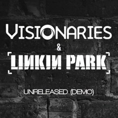 The Visionaries feat. Linkin Park–Unreleased (2001 demo)