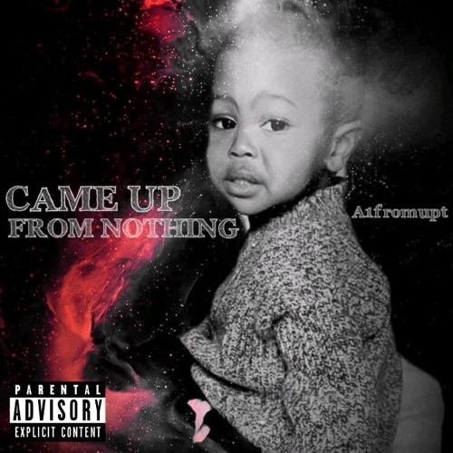 A1 - Came up From Nothing