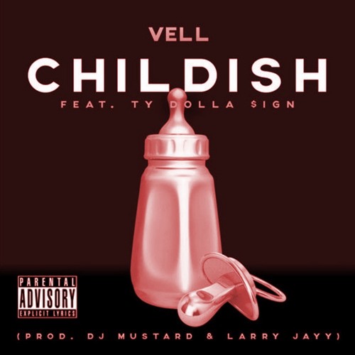 Vell - Childish (ft. Ty Dolla $ign)(RMX)