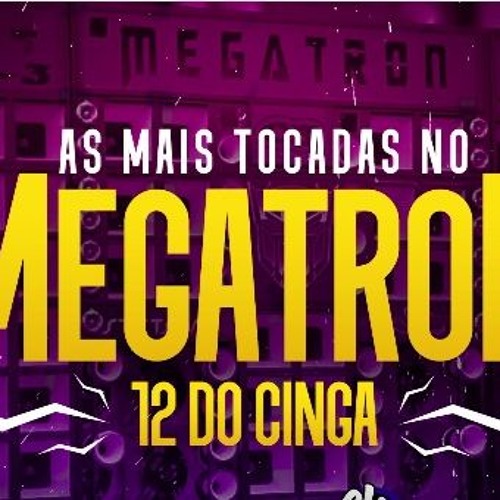 AS MAIS TOCADAS MEGATRON| 12 DO CINGA | MC Kitinho, MC Denny, MC MM e MC Novin