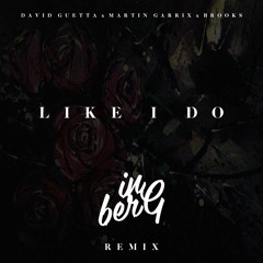 David Guetta, Martin Garrix & Brooks - Like I Do (Ingberg Remix)