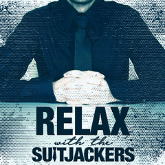 RELAX with The SUITJACKERS