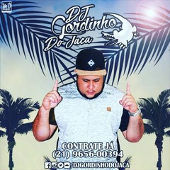 PODCAST 001 DJ GORDINHO DO JACA COM PARTICIPAÇÃO DOS DJS POLHO MARKINHO E RT DO JACA