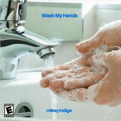 Mikey indigo - Wash My Hands 👏 ( Prod. Lil81 )