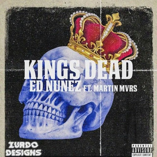Kings Dead Remix Ed Nunez Ft.Martin Mvrs
