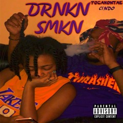 Drnkn + Smkn (Pocahontae FT. Cindo)