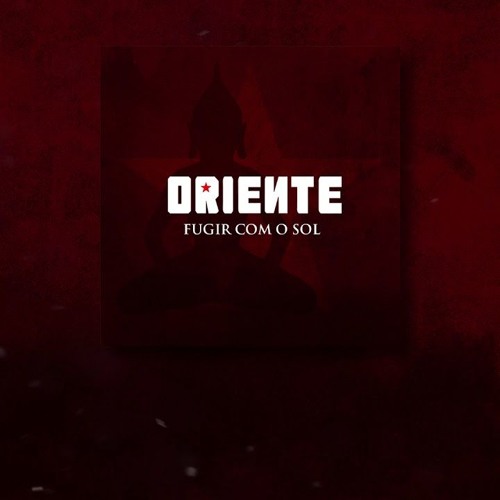 Oriente - Fugir Com O Sol