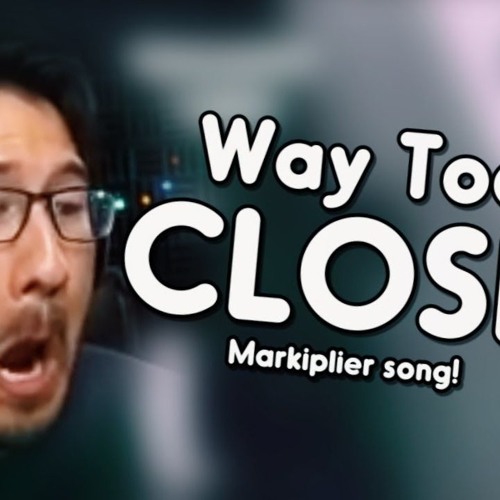 WAY TOO CLOSE! -Markiplier remix - Song by Endigo