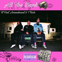 All The Bank ft. First Amendment & T Rich