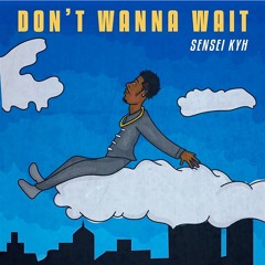 Dont Wanna Wait Prod. By Why Loner
